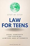 Law for Teens Step by Step: Legal Concepts for Aspiring Lawyers and Attorneys (Step By Step Subject Guides)