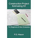 Construction Project Estimating 101: For Beginners & New Graduates