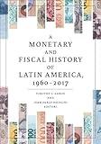 A Monetary and Fiscal History of Latin America, 1960–2017