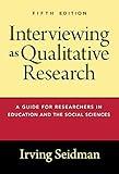 Interviewing as Qualitative Research: A Guide for Researchers in Education and the Social Sciences