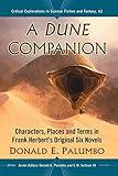 A Dune Companion: Characters, Places and Terms in Frank Herbert's Original Six Novels (Critical Explorations in Science Fiction and Fantasy, 62)