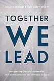 Together We Lead: Integrating Church Leadership and Administration for Ministry Success