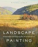 Landscape Painting: Essential Concepts and Techniques for Plein Air and Studio Practice