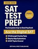 SAT Test Prep: The Complete & Up-to-Date Prep Book with 15 Full-Length Practice Tests, 2000+ Practice Questions & Step-by-Step Explanations to Ace the Digital SAT