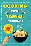 Cooking With Toenail Clippings: Funny Gag Gift, Blank Recipe Journal To Prank Your Friends