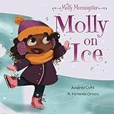 Molly Morningstar Molly On Ice: A Fun Story About Building Self-Esteem, a Growth Mindset and the Power of Yet (Molly Morningstar Series)