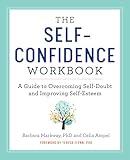 The Self-Confidence Workbook: A Guide to Overcoming Self-Doubt and Improving Self-Esteem (Building Self-Confidence)