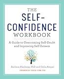 The Self-Confidence Workbook: A Guide to Overcoming Self-Doubt and Improving Self-Esteem (Building Self-Confidence)