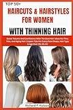 TOP 50+ HAIRCUTS & HAIRSTYLES FOR WOMEN WITH THINNING HAIR: Boost Volume And Confidence With The Best Hair Ideas For Fine, Thin, And Aging Hair | ... Face Shape, Hair Type & Age Over 40, 50, 60