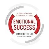 Emotional Success: The Power of Gratitude, Compassion, and Pride