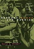 Between Human and Machine: Feedback, Control, and Computing before Cybernetics (Johns Hopkins Studies in the History of Technology)