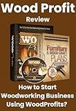 WoodProfits Review: How to Start Woodworking Business Using WoodProfits? Start Your Home-Based Woodworking Business!