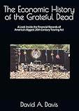 The Economic History of the Grateful Dead: A Look Inside the Financial Records of America’s Biggest 20th Century Touring Act