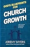 God’s Blueprints for Church Growth: How to Grow the Church, Regardless of Its Size