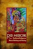 Red Medicine: Traditional Indigenous Rites of Birthing and Healing (First Peoples: New Directions in Indigenous Studies)