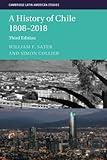 A History of Chile 1808-2018 (Cambridge Latin American Studies, Series Number 126)