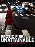 Erotic Fire of The Unattainable