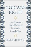 God Was Right: How Modern Social Science Proves the Torah Is True