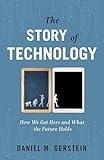 The Story of Technology: How We Got Here and What the Future Holds