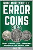 GUIDE TO NOTABLE U.S. ERROR COINS 2024: Over 350 images of VALUABLE coins you should keep an eye out for in your pocket change.