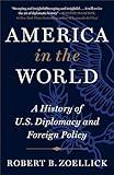 America in the World: A History of U.S. Diplomacy and Foreign Policy