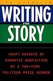 Writing for Story: Craft Secrets of Dramatic Nonfiction (Reference)