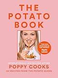 Poppy Cooks: The Potato Book: 101 Recipes from the Potato Queen