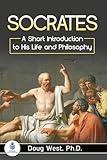 Socrates: A Short Introduction to His Life and Philosophy (30 Minute Book Series)