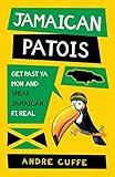 Jamaican Patois: Get Past Ya Mon And Speak Jamaican Fi Real