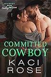 Committed Cowboy: A Friends to Lovers Romance (Whiskey Run: Cowboys Love Curves)