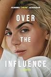 Over the Influence: A Memoir