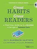 Great Habits, Great Readers: A Practical Guide for K - 4 Reading in the Light of Common Core