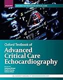 Oxford Textbook of Advanced Critical Care Echocardiography (Oxford Textbooks in Critical Care)
