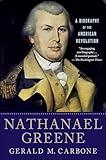 Nathanael Greene: A Biography of the American Revolution