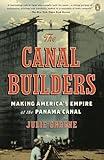 The Canal Builders: Making America's Empire at the Panama Canal (The Penguin History of American Life)