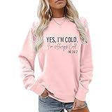 Weetiotio Yes I'M Cold Me 24/7 Always Cold Sweatshirt For Women Crewneck Winter Freezing Sweatshirts Funny Pullover Hoodies（Pink，L