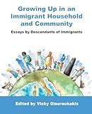 Growing Up in an Immigrant Household and Community: Essays by Descendants of Immigrants