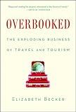 Overbooked: The Exploding Business of Travel and Tourism