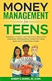 Money Management For Teens: Financial Literacy and Practical Skills for Financial Independence, Even for Those Who Don’t Come From Money