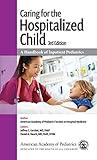 Caring for the Hospitalized Child: A Handbook of Inpatient Pediatrics