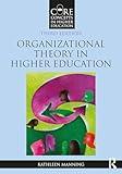 Organizational Theory in Higher Education (Core Concepts in Higher Education)