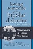 Loving Someone with Bipolar Disorder: Understanding and Helping Your Partner (The New Harbinger Loving Someone Series)