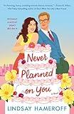 Never Planned on You: A Novel