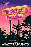 Trouble in Paradise: A Speculative Fiction Anthology