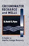 Groundwater Recharge and Wells: A Guide to Aquifer Storage Recovery