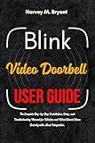 Blink Video Doorbell User Guide: The Complete Step-by-Step Installation, Setup, and Troubleshooting Manual for Wireless and Wired Smart Home Security with Alexa Integration.