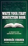 Write Your First Nonfiction Book: A Primer for Aspiring Authors