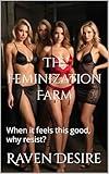 The Feminization Farm: When it feels this good, why resist? (Raven's Dark Desires)