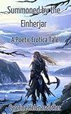 Summoned by the Einherjar: A Poetic Erotica Tale (Lustful Legends: Poetic Erotica from Scandinavian Myth)