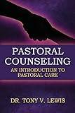 Pastoral Counseling: An Introduction To Pastoral Care